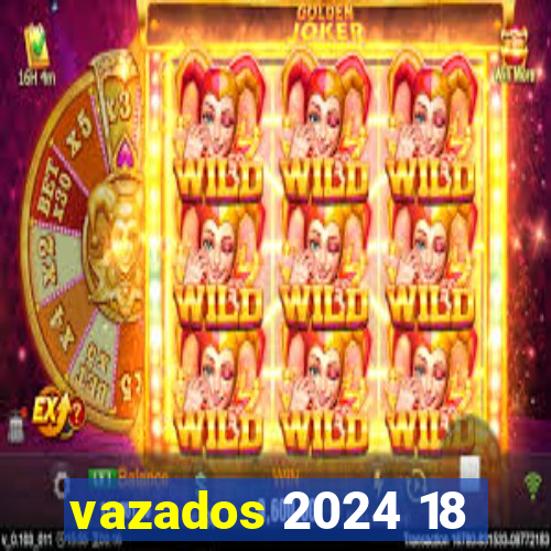 vazados 2024 18